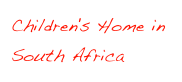 Children's Home in 
South Africa